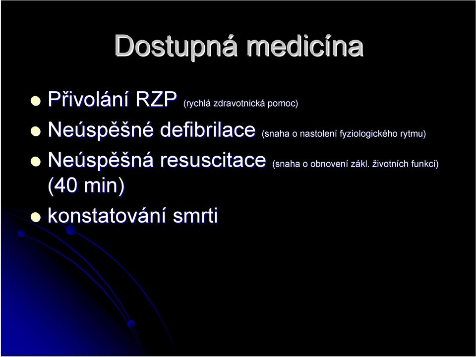 fyziologického rytmu) Neúsp spěšná resuscitace (40 min)