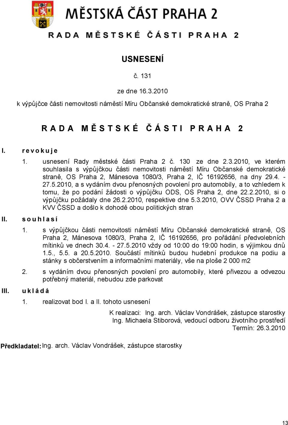 3.2010, OVV ČSSD Praha 2 a KVV ČSSD a došlo k dohodě obou politických stran souhlasí 1.