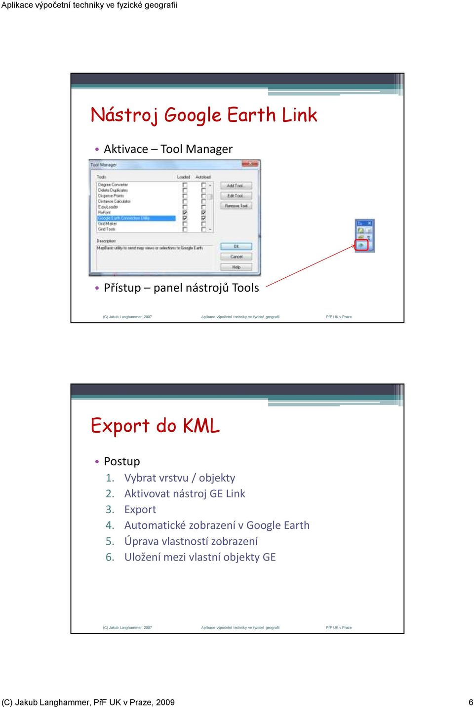 Export 4. Automatické zobrazení v Google Earth 5.