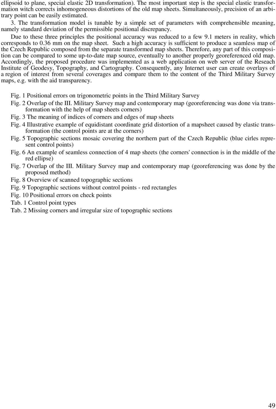 The transformaton model s tunable by a smple set of parameters wth comprehensble meanng, namely standard devaton of the permssble postonal dscrepancy.