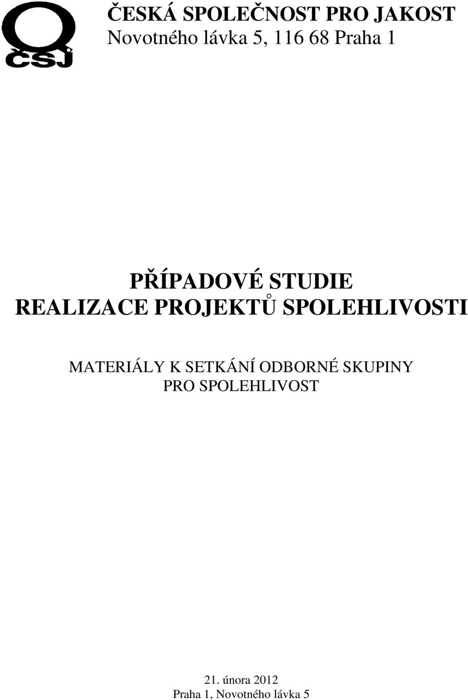 SPOLEHLIVOSTI MATERIÁLY K SETKÁNÍ ODBORNÉ SKUPINY