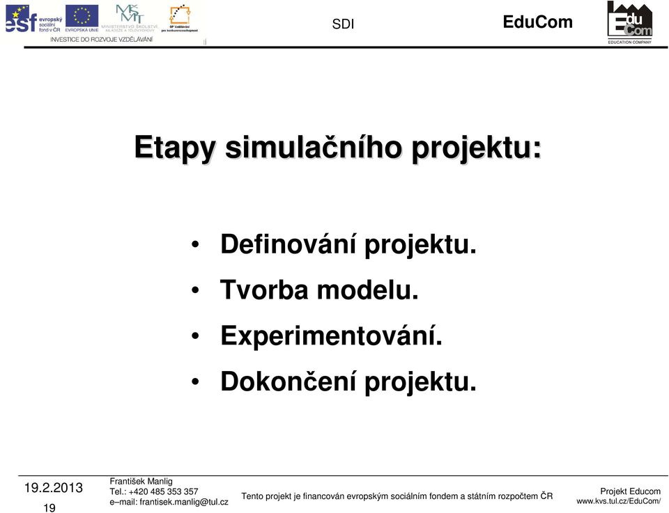 projektu. Tvorba modelu.