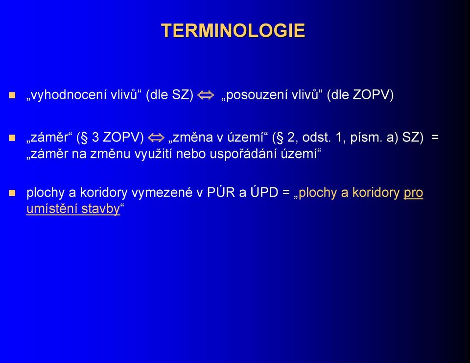 a) SZ) = záměr na změnu využití nebo uspořádání území plochy a