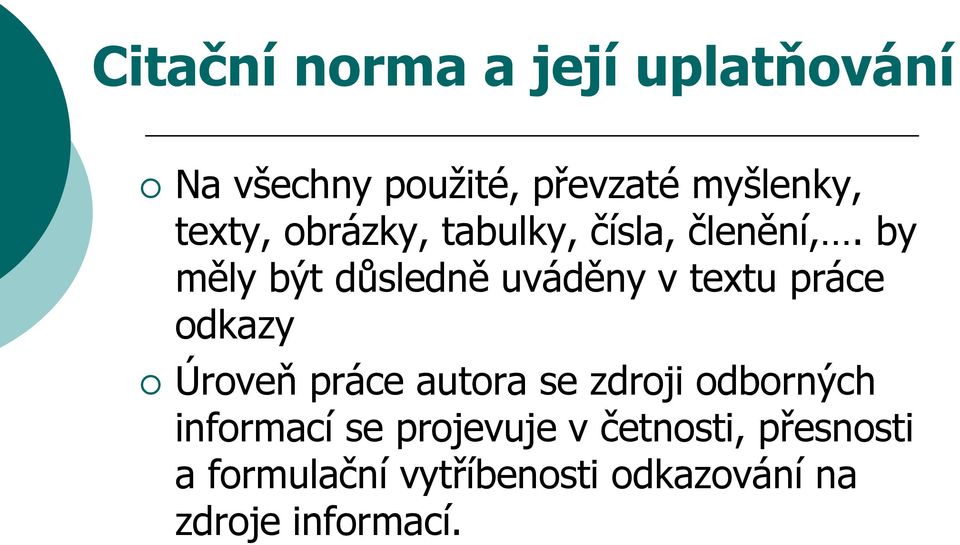 by měly být důsledně uváděny v textu práce odkazy Úroveň práce autora se