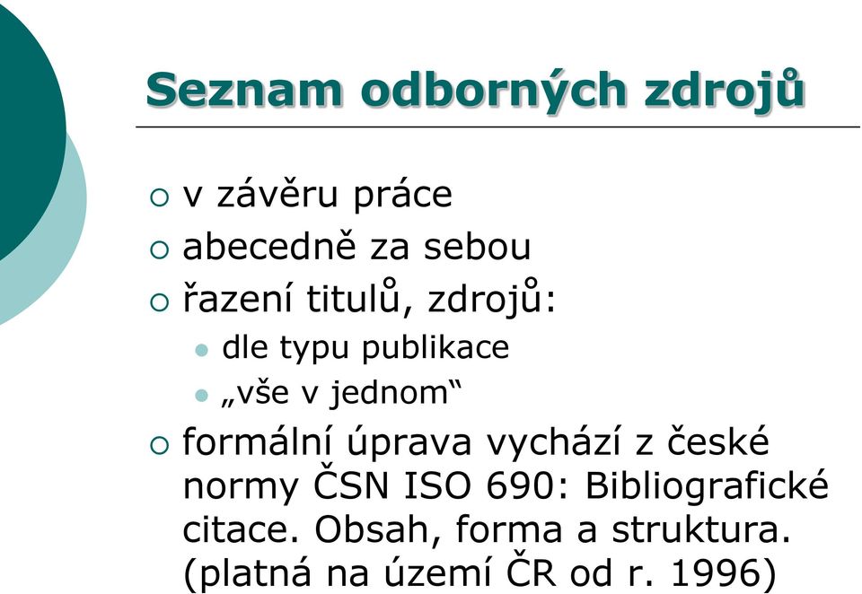 formální úprava vychází z české normy ČSN ISO 690: