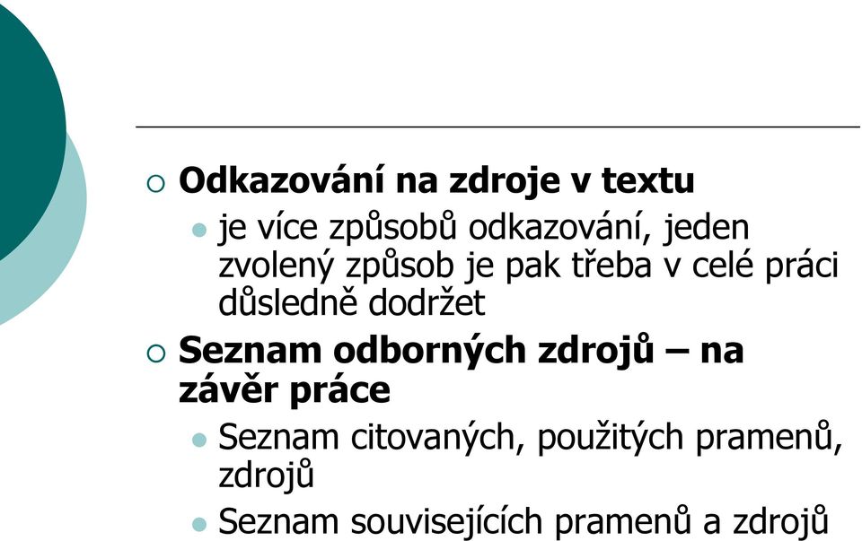 dodrţet Seznam odborných zdrojů na závěr práce Seznam