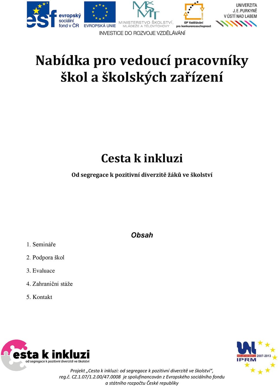 diverzitě žáků ve školství 1. Semináře Obsah 2.