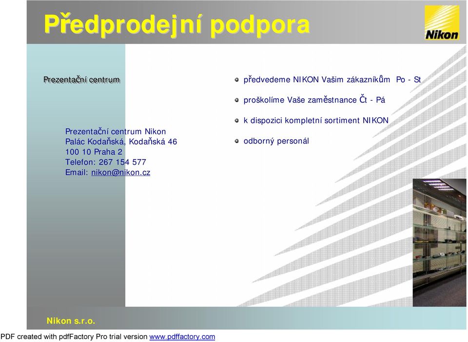 centrum Nikon Palác Kodaňská, Kodaňská 46 100 10 Praha 2 Telefon: 267