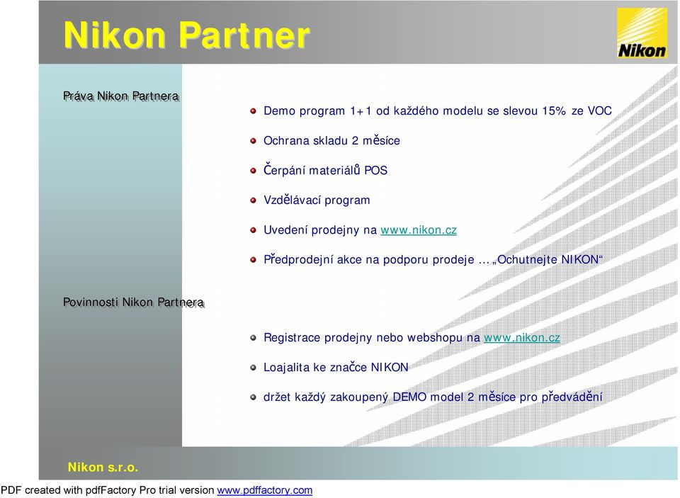 cz Předprodejní akce na podporu prodeje Ochutnejte NIKON Povinnosti Nikon Partnera Registrace