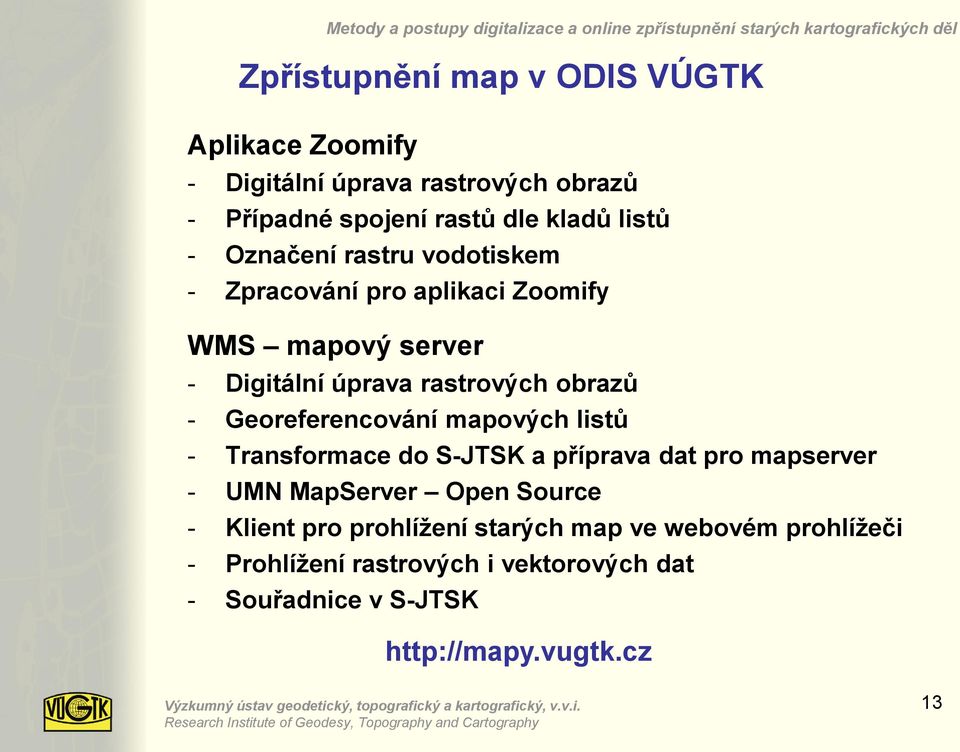 Georeferencování mapových listů - Transformace do S-JTSK a příprava dat pro mapserver - UMN MapServer Open Source - Klient