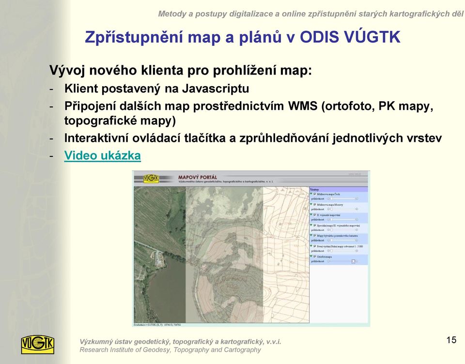 map prostřednictvím WMS (ortofoto, PK mapy, topografické mapy) -