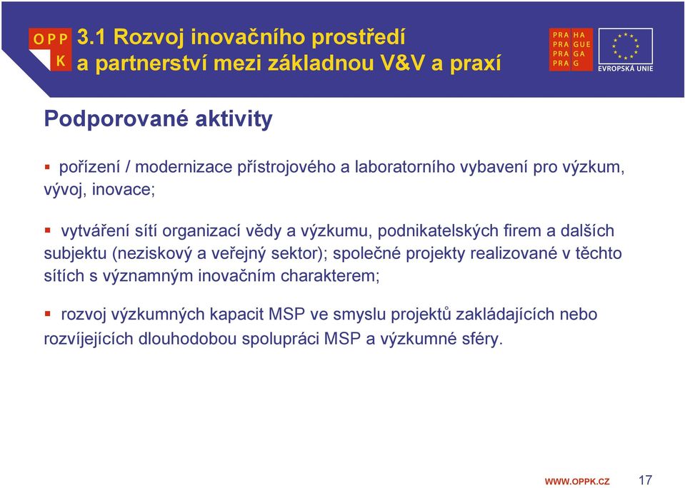 firem a dalších subjektu (neziskový a veřejný sektor); společné projekty realizované v těchto sítích s významným inovačním