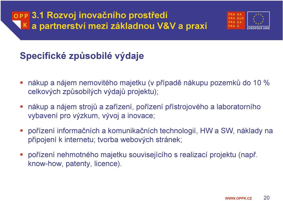 laboratorního vybavení pro výzkum, vývoj a inovace; pořízení informačních a komunikačních technologií, HW a SW, náklady na připojení k