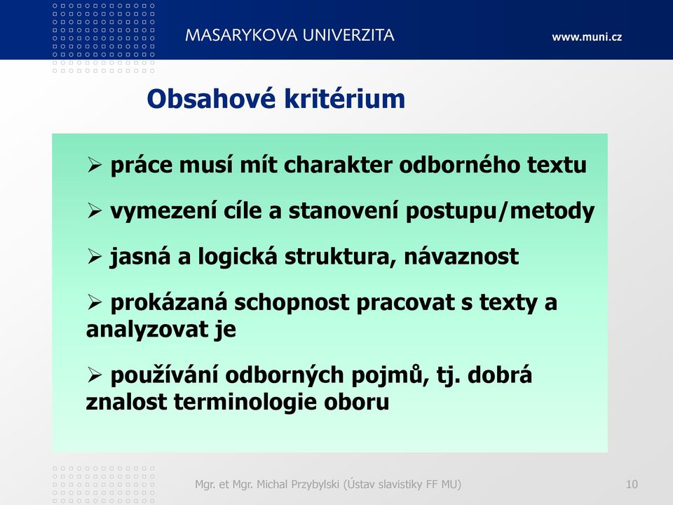 schopnost pracovat s texty a analyzovat je používání odborných pojmů, tj.
