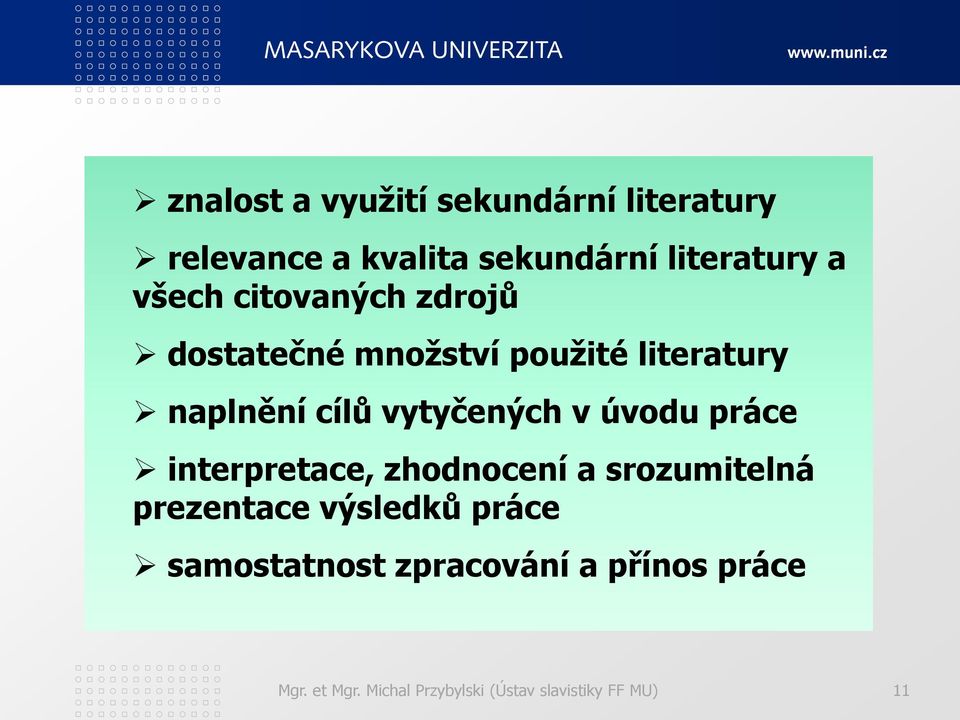 v úvodu práce interpretace, zhodnocení a srozumitelná prezentace výsledků práce