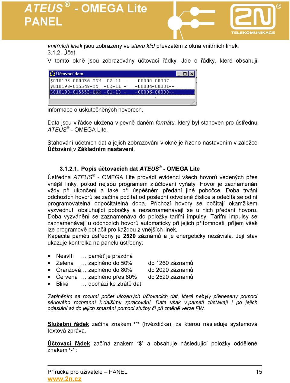 Stahování účetních dat a jejich zobrazování v okně je řízeno nastavením v záložce Účtování v Základním nastavení. 3.1.