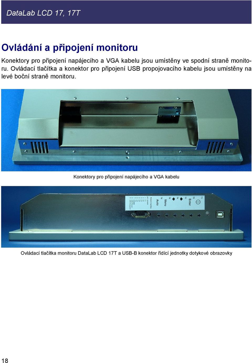 Ovládací tlačítka a konektor pro připojení USB propojovacího kabelu jsou umístěny na levé boční