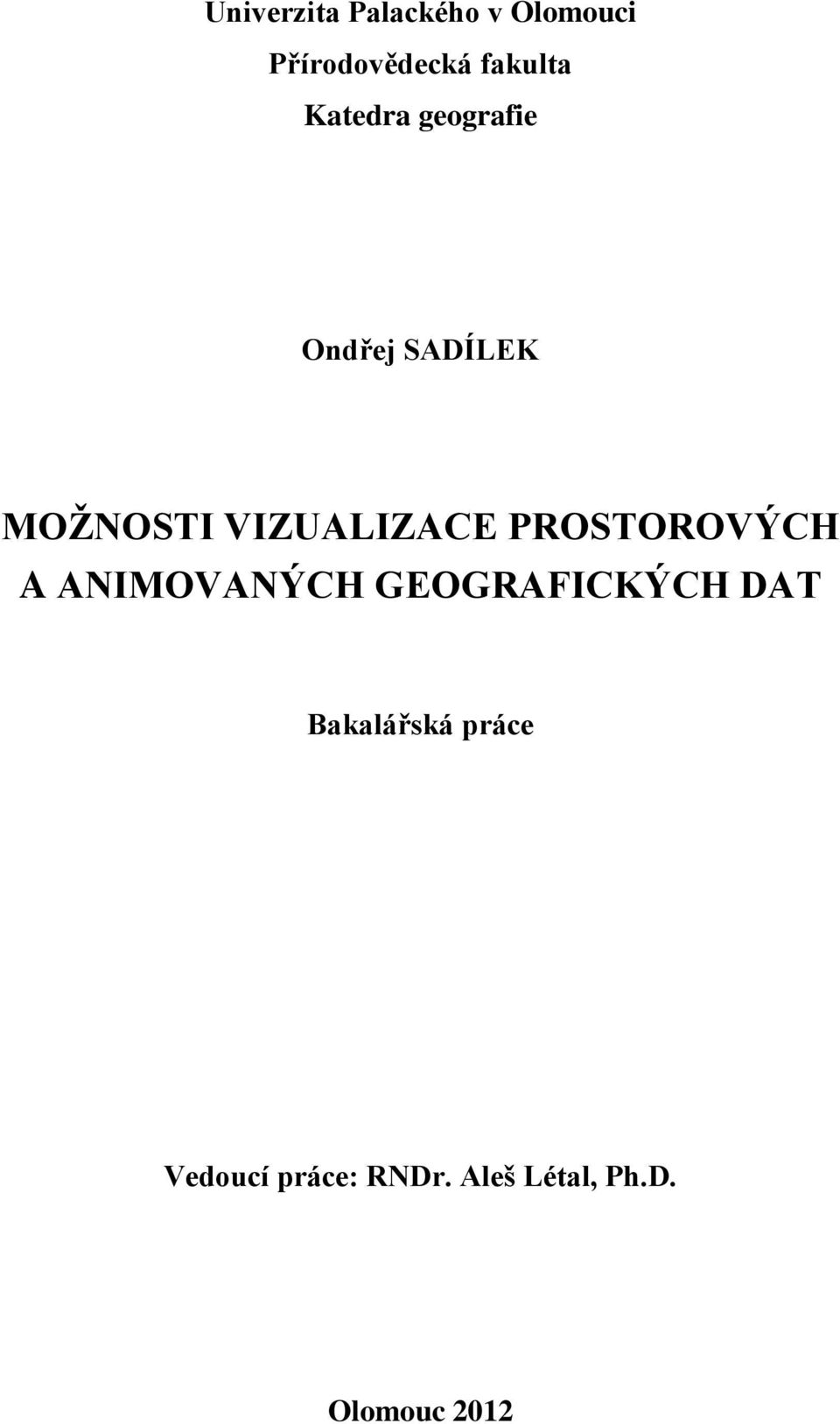 PROSTOROVÝCH A ANIMOVANÝCH GEOGRAFICKÝCH DAT Bakalářská