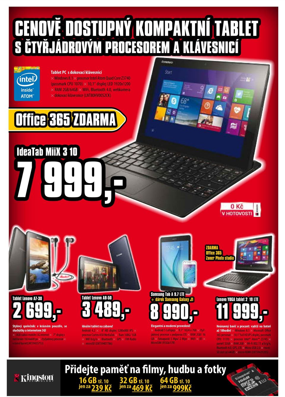 0, webkamera dokovací klávesnice (LNT80HV0052CK) Office 365 ZDARMA IdeaTab MiiX 3 10 7 999,- ZDARMA Office 365 Zoner Photo studio Tablet Lenovo A7-30 2 699,- Stylový společník: v krásném pouzdře, se