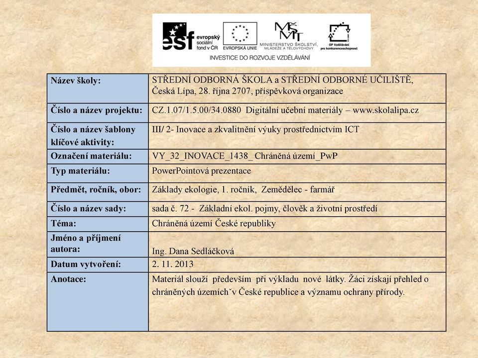 cz III/ 2- Inovace a zkvalitnění výuky prostřednictvím ICT VY_32_INOVACE_1438_ Chráněná území_pwp PowerPointová prezentace Základy ekologie, 1.