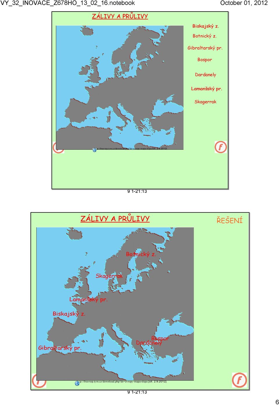 Skagerrak ZÁLIVY A PRŮLIVY ŘEŠENÍ Botnický z.