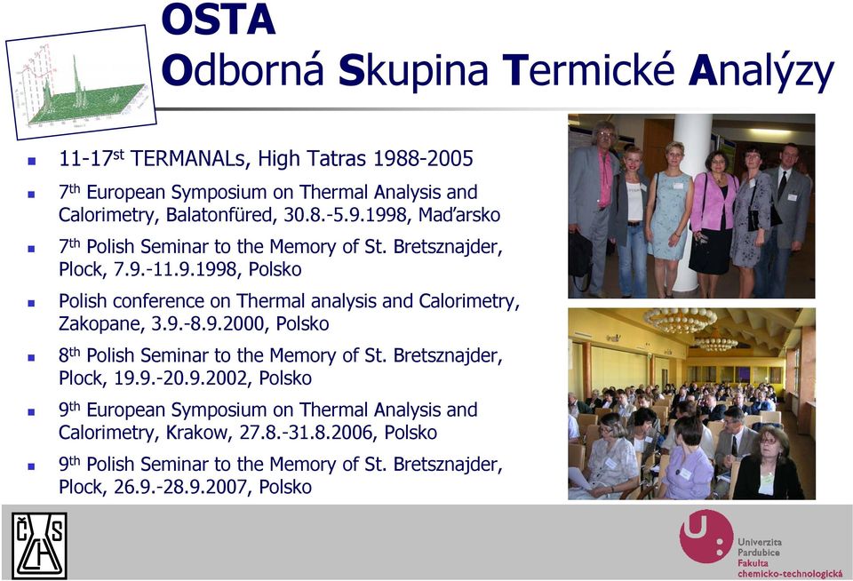 Bretsznajder, Plock, 19.9.-20.9.2002, Polsko 9 th European Symposium on Thermal Analysis and Calorimetry, Krakow, 27.8.