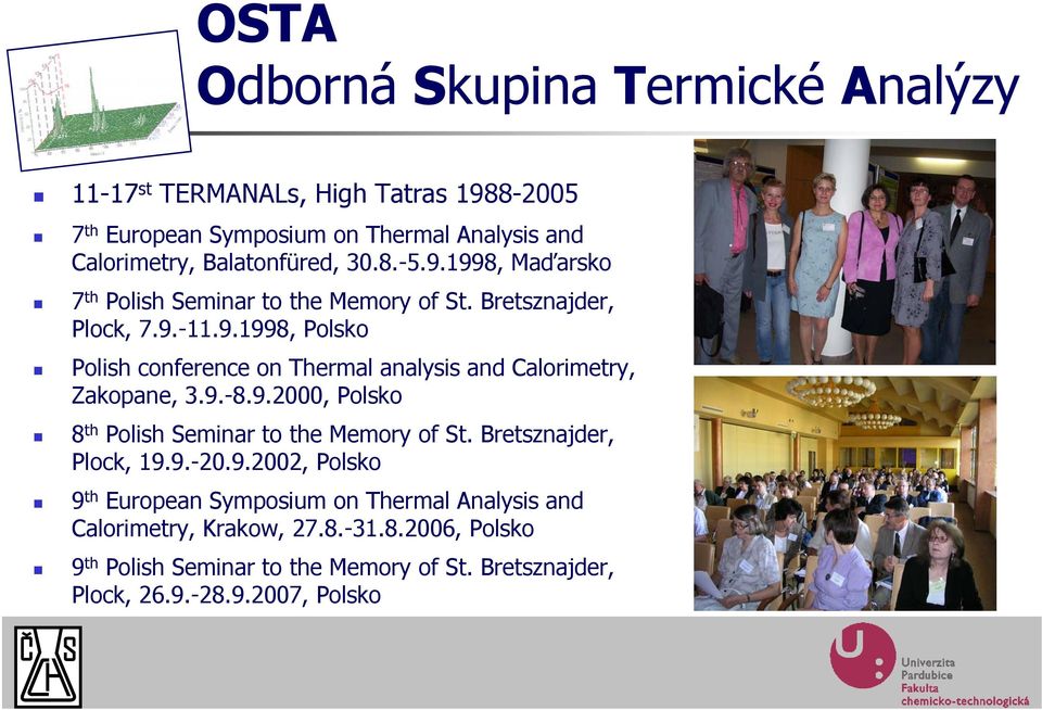 Bretsznajder, Plock, 19.9.-20.9.2002, Polsko 9 th European Symposium on Thermal Analysis and Calorimetry, Krakow, 27.8.