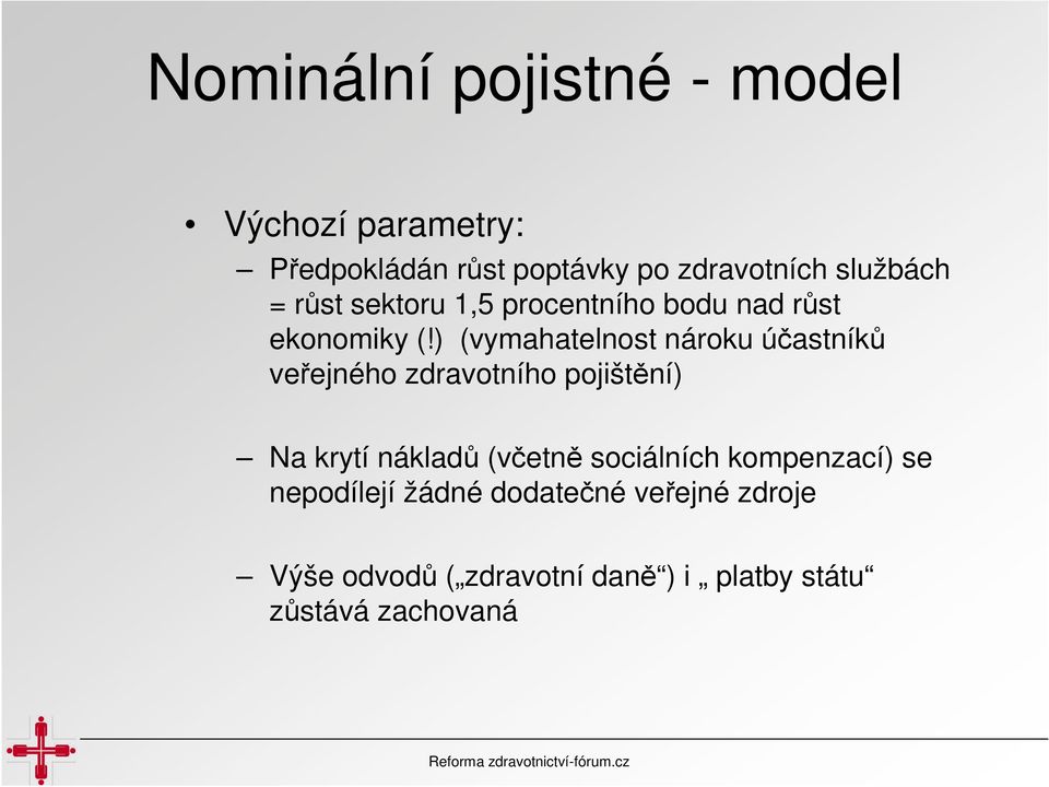 ) (vymahatelnost nároku účastníků veřejného zdravotního pojištění) Na krytí nákladů (včetně