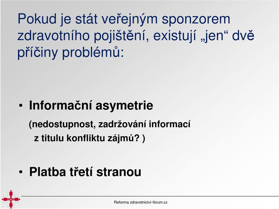 Informační asymetrie (nedostupnost, zadržování