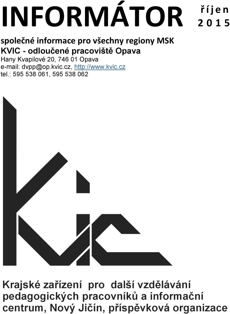 Opava Hany Kvapilové 20, 746 01 Opava e-mail: