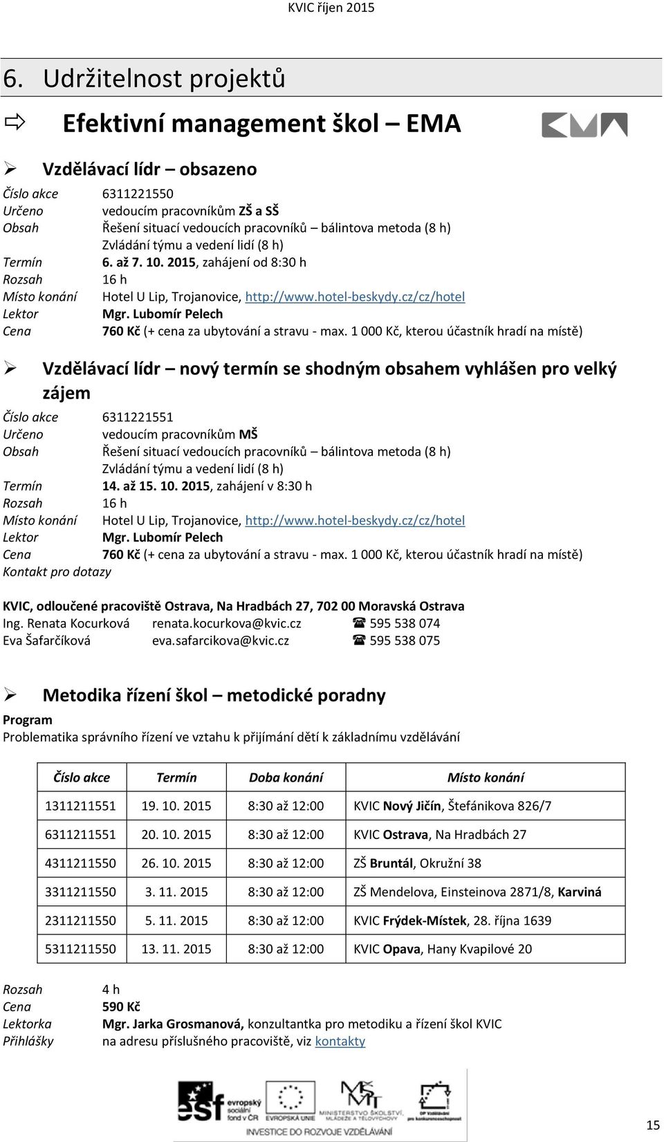 Lubomír Pelech 760 Kč (+ cena za ubytování a stravu - max.