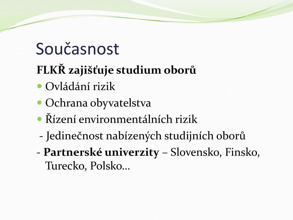 rizik - Jedinečnost nabízených studijních oborů -