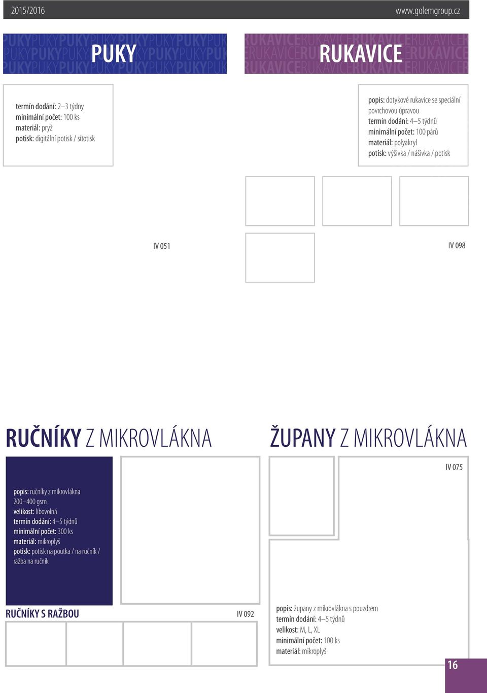 ručníky z mikrovlákna 200 400 gsm velikost: libovolná termín dodání: 4 5 týdnů minimální počet: 300 ks materiál: mikroplyš potisk: potisk na poutka / na ručník /