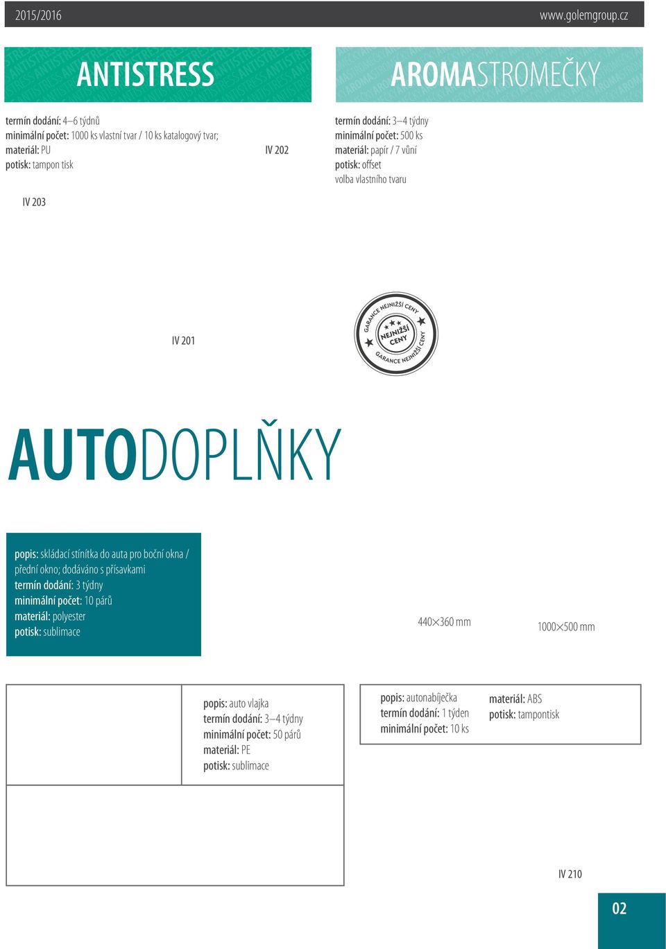 stínítka do auta pro boční okna / přední okno; dodáváno s přísavkami termín dodání: 3 týdny minimální počet: 10 párů materiál: polyester 440 360 mm 1000 500 mm