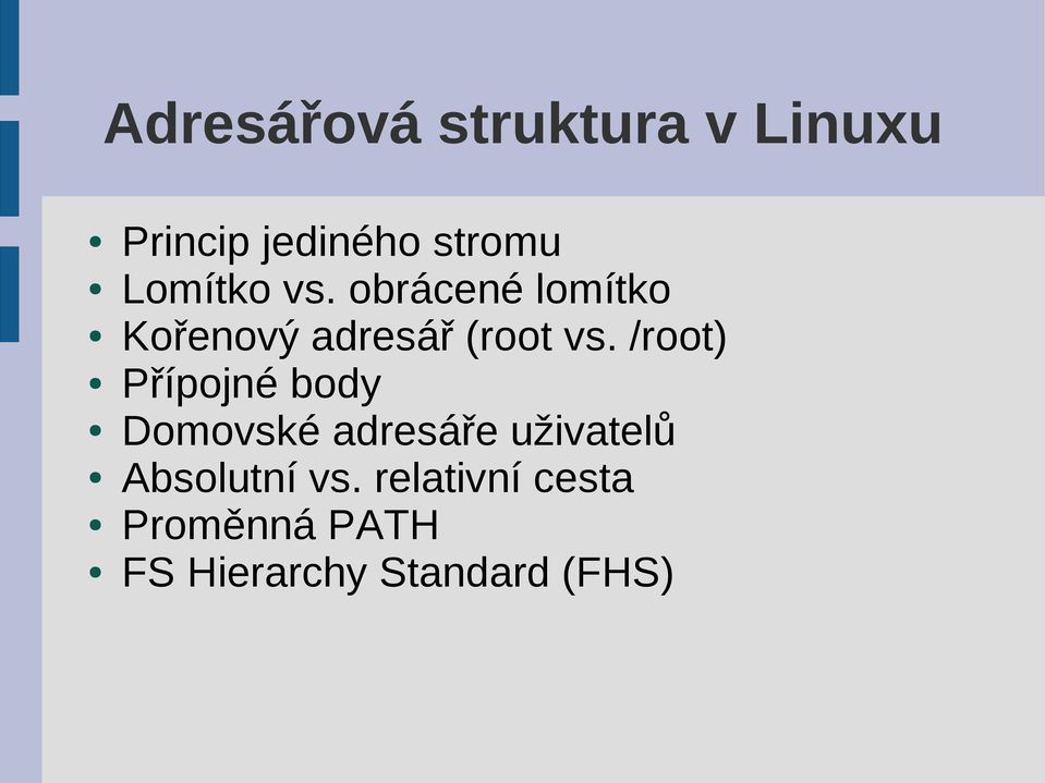 /root) Přípojné body Domovské adresáře uživatelů