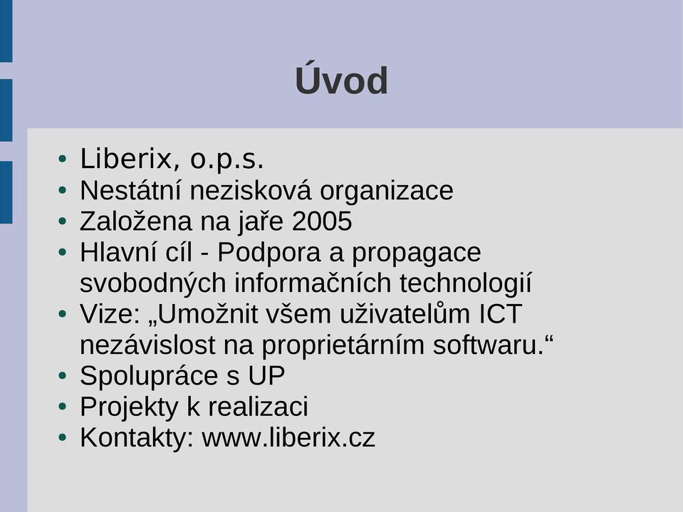 Podpora a propagace svobodných informačních technologií Vize: