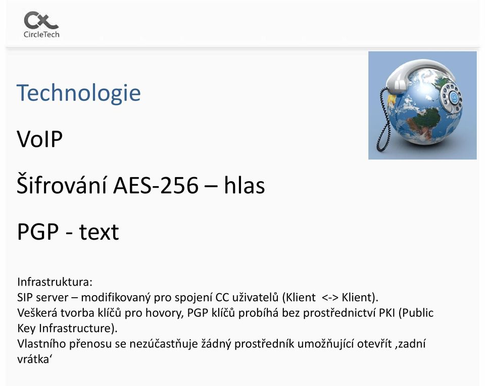 Veškerá tvorba klíčů pro hovory, PGP klíčů probíhá bez prostřednictví PKI