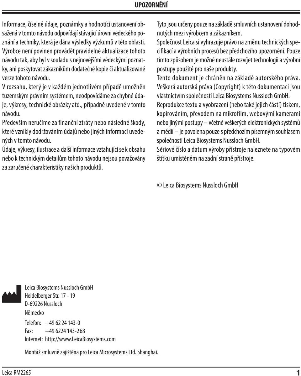 návodu. V rozsahu, který je v každém jednotlivém případě umožněn tuzemským právním systémem, neodpovídáme za chybné údaje, výkresy, technické obrázky atd., případně uvedené v tomto návodu.