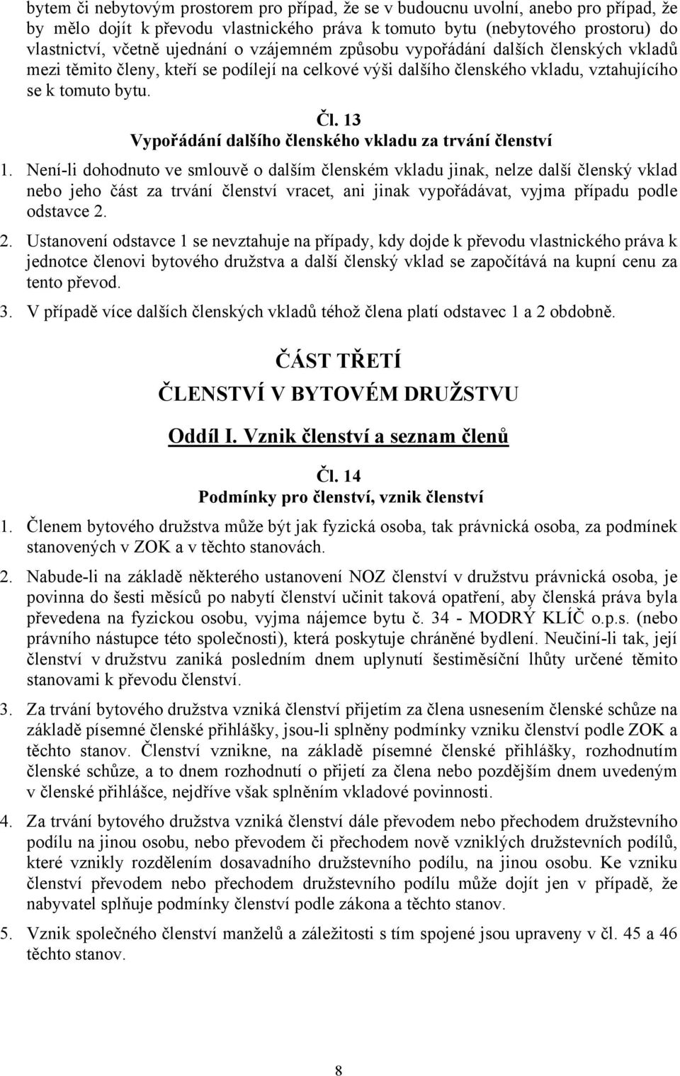 13 Vypořádání dalšího členského vkladu za trvání členství 1.