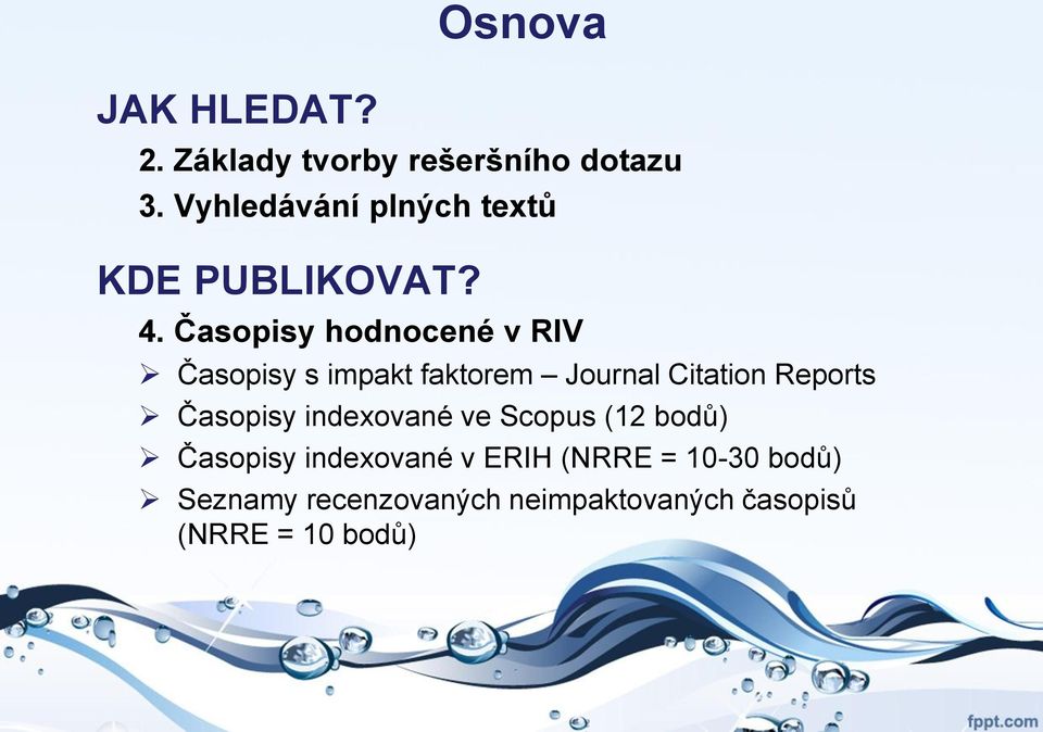 Časopisy hodnocené v RIV Časopisy s impakt faktorem Journal Citation Reports