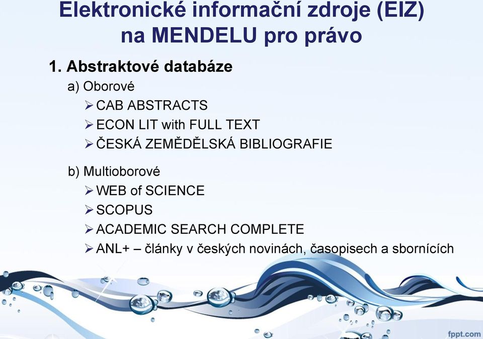 ČESKÁ ZEMĚDĚLSKÁ BIBLIOGRAFIE b) Multioborové WEB of SCIENCE SCOPUS