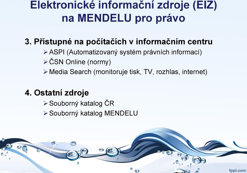 právních informací) ČSN Online (normy) Media Search (monitoruje tisk,