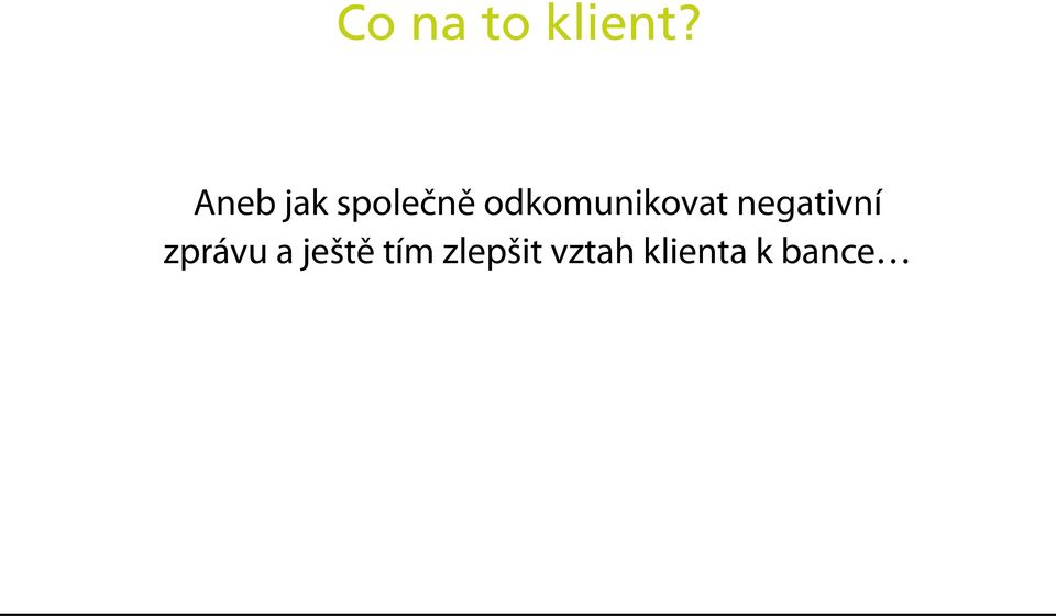 odkomunikovat negativní