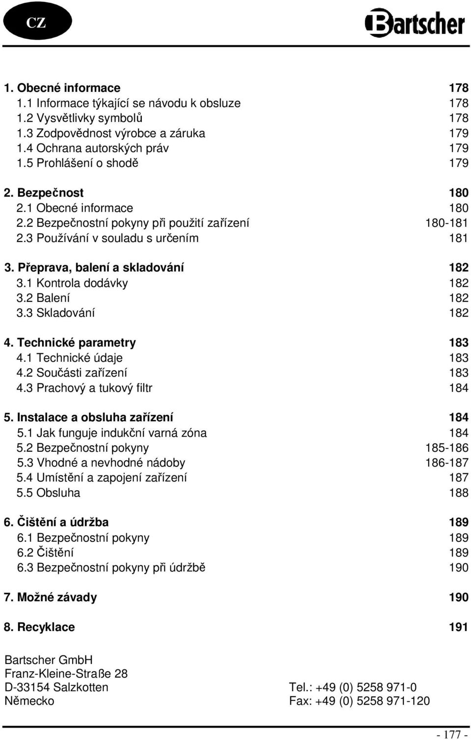 1 Kontrola dodávky 182 3.2 Balení 182 3.3 Skladování 182 4. Technické parametry 183 4.1 Technické údaje 183 4.2 Součásti zařízení 183 4.3 Prachový a tukový filtr 184 5.