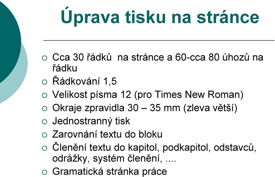 mm (zleva větší) Jednostranný tisk Zarovnání textu do bloku Členění textu do