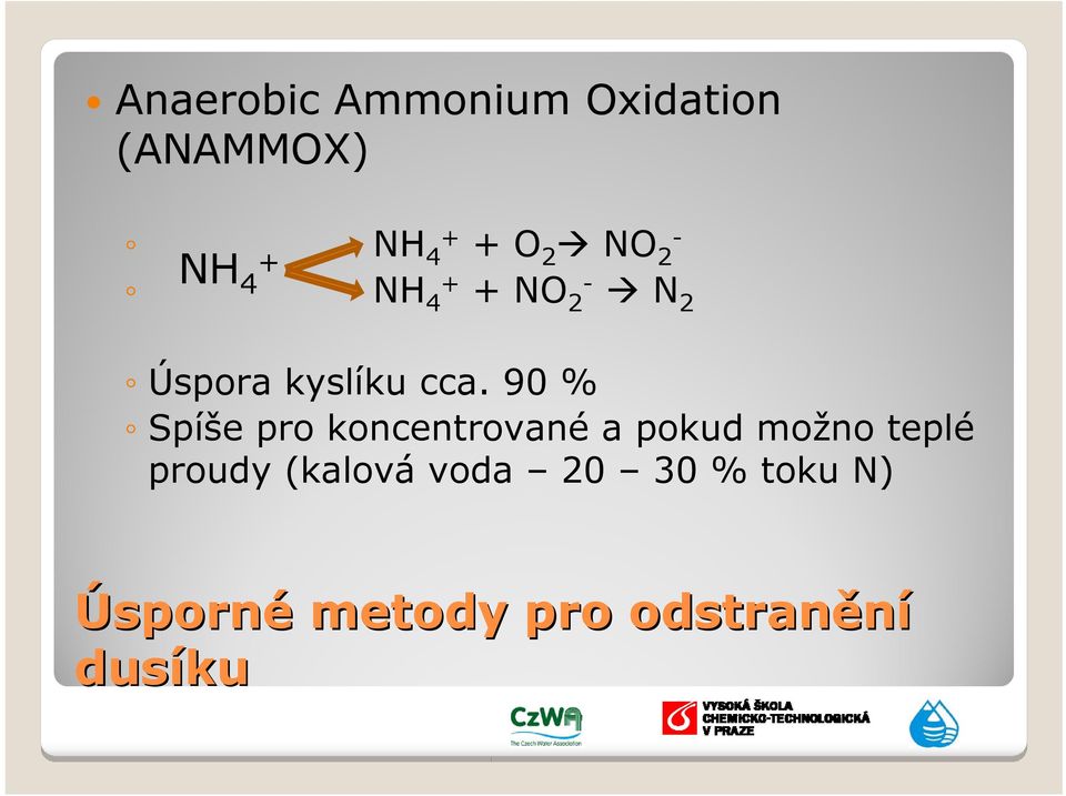 90 % Spíše pro koncentrované a pokud možno teplé proudy