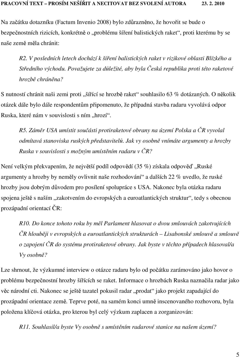 S nutností chránit naši zemi proti šířící se hrozbě raket souhlasilo 63 % dotázaných.