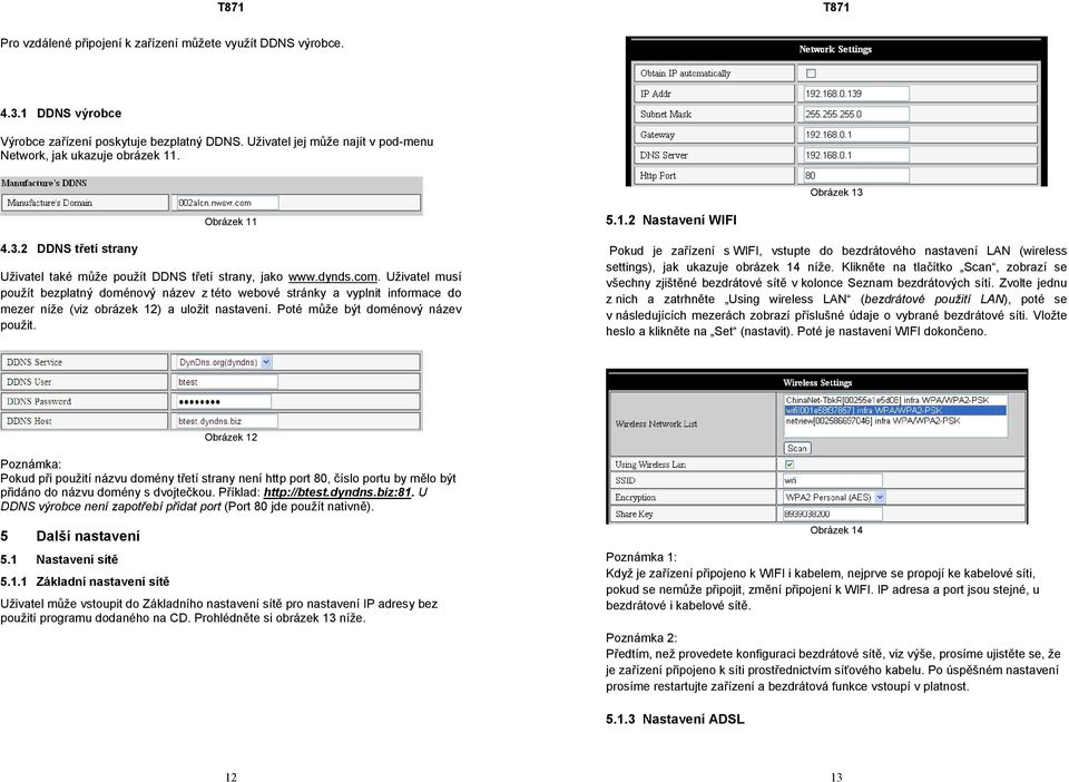 Uživatel musí použít bezplatný doménový název z této webové stránky a vyplnit informace do mezer níže (viz obrázek 12