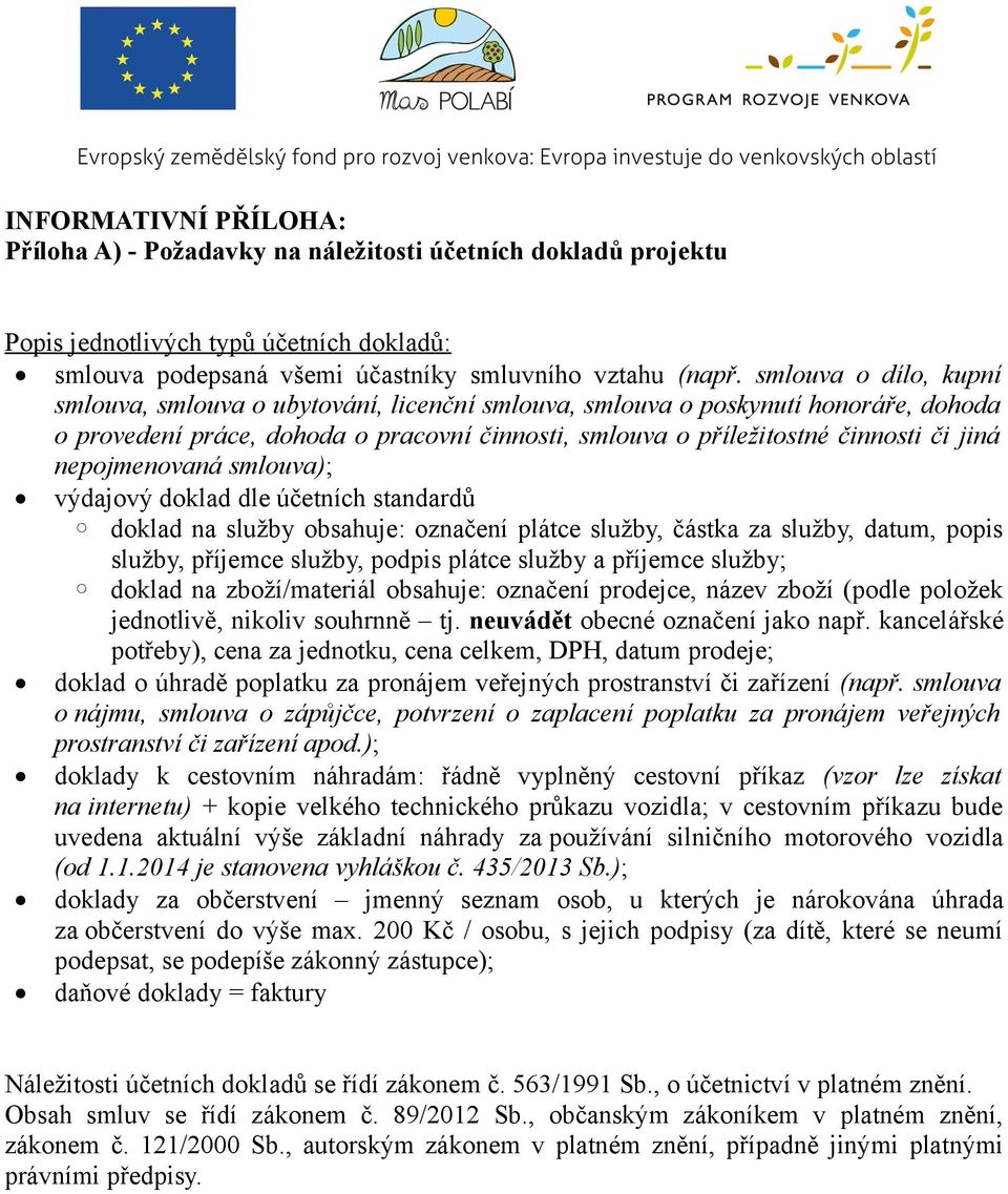 nepojmenovaná smlouva); výdajový doklad dle účetních standardů doklad na služby obsahuje: označení plátce služby, částka za služby, datum, popis služby, příjemce služby, podpis plátce služby a