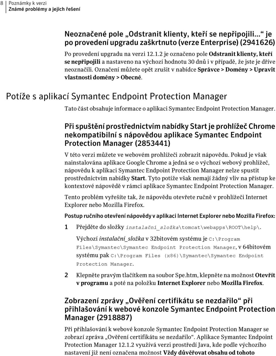 26) Po provedení upgradu na verzi 12.1.2 je označeno pole Odstranit klienty, kteří se nepřipojili a nastaveno na výchozí hodnotu 30 dnů i v případě, že jste je dříve neoznačili.